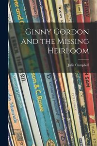 Cover image for Ginny Gordon and the Missing Heirloom