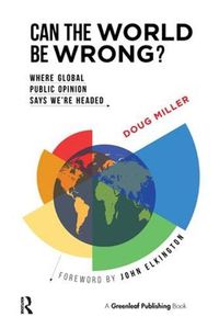 Cover image for Can the World be Wrong?: Where Global Public Opinion Says We're Headed