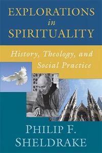 Cover image for Explorations in Spirituality: History, Theology, and Social Practice