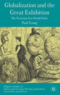 Cover image for Globalization and the Great Exhibition: The Victorian New World Order