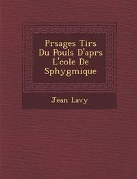 Cover image for PR Sages Tir S Du Pouls D'Apr S L' Cole de Sphygmique