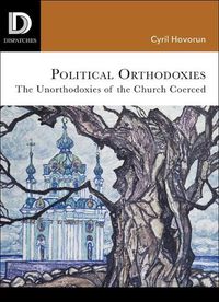 Cover image for Political Orthodoxies: The Unorthodoxies of the Church Coerced