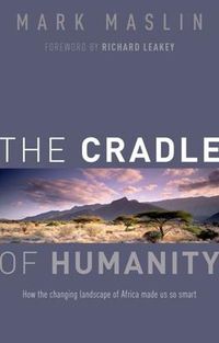 Cover image for The Cradle of Humanity: How the changing landscape of Africa made us so smart