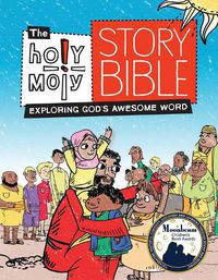 Cover image for The Holy Moly Story Bible: Exploring God's Awesome Word, Family Edition