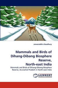 Cover image for Mammals and Birds of Dihang-Dibang Biosphere Reserve, North-East India