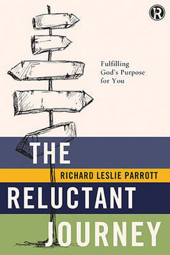 The Reluctant Journey: Fulfilling God?s Purpose for You