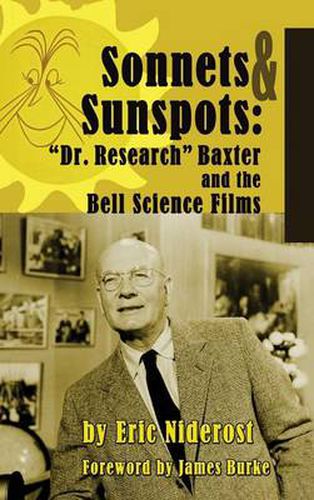 Sonnets to Sunspots: Dr. Research Baxter and the Bell Science Films (hardback)