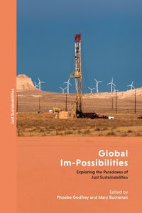 Cover image for Global Im-Possibilities: Exploring the Paradoxes of Just Sustainabilities
