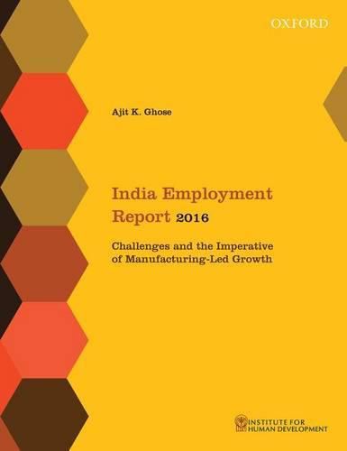 Cover image for India Employment Report 2016: Challenges and the Imperative of Manufacturing-Led Growth