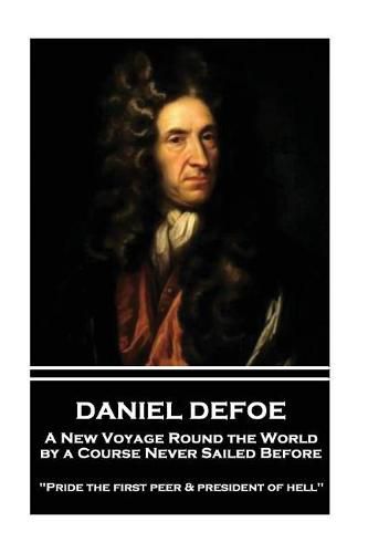 Cover image for Daniel Defoe - A New Voyage Round the World by a Course Never Sailed Before: Pride the First Peer and President of Hell