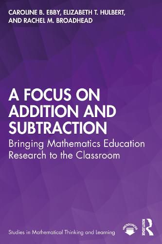 Cover image for A Focus on Addition and Subtraction: Bringing Mathematics Education Research to the Classroom