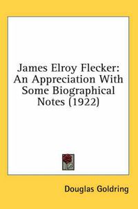 Cover image for James Elroy Flecker: An Appreciation with Some Biographical Notes (1922)