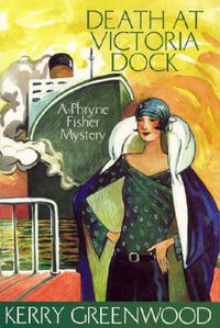 Cover image for Death at Victoria Dock: Phryne Fisher's Murder Mysteries 4