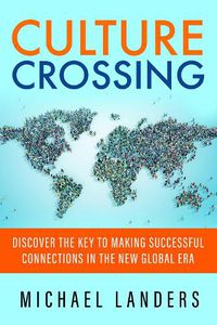 Cover image for Culture Crossing: Discover the Key to Making Successful Connections in the New Global Era