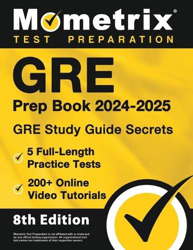 GRE Prep Book 2024-2025 - GRE Study Guide Secrets, 5 Full-Length Practice Tests, 200+ Online Video Tutorials