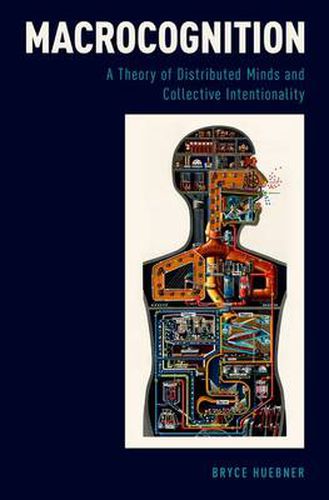 Cover image for Macrocognition: A Theory of Distributed Minds and Collective Intentionality