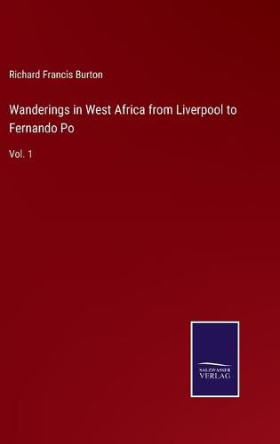 Cover image for Wanderings in West Africa from Liverpool to Fernando Po: Vol. 1
