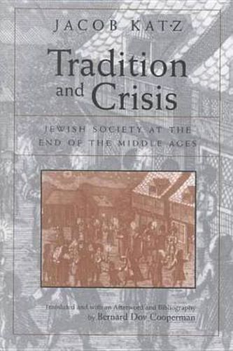 Cover image for Tradition and Crisis: Jewish Society At the End of the Middle Ages