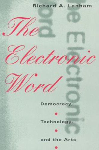 Cover image for The Electronic Word: Democracy, Technology and the Arts
