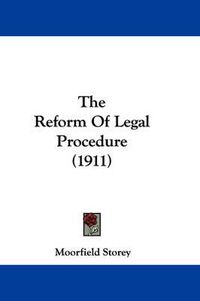 Cover image for The Reform of Legal Procedure (1911)