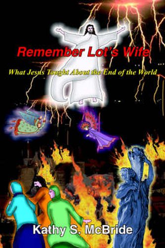 Cover image for Remember Lot's Wife: What Jesus Taught About the End of the World