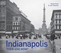 Cover image for Indianapolis Then and Now (R)