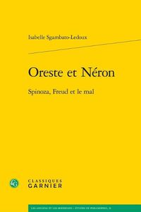 Cover image for Oreste Et Neron: Spinoza, Freud Et Le Mal