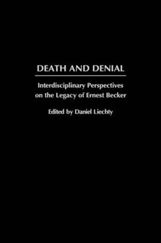 Cover image for Death and Denial: Interdisciplinary Perspectives on the Legacy of Ernest Becker