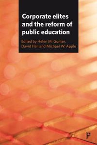 Cover image for Corporate Elites and the Reform of Public Education