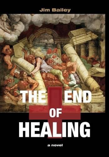 Cover image for The End of Healing: A Journey Through the Underworld of American Medicine