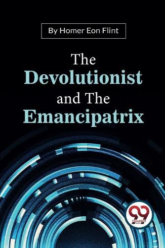 Cover image for The Devolutionist and the Emancipatrix