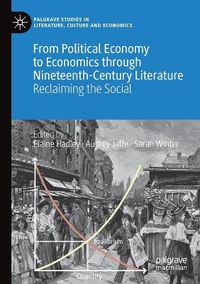 Cover image for From Political Economy to Economics through Nineteenth-Century Literature: Reclaiming the Social