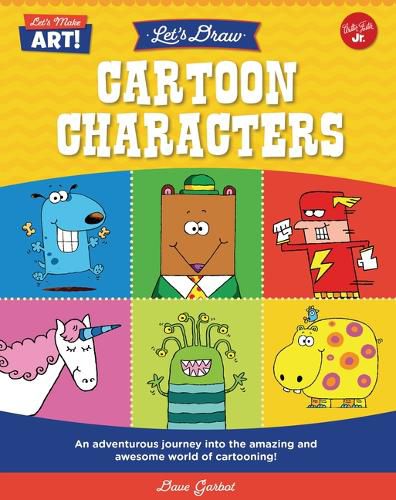 Cover image for Let's Draw Cartoon Characters: An Adventurous Journey Into the Amazing and Awesome World of Cartooning!