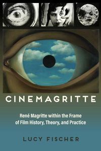 Cover image for Cinemagritte: Rene Magritte within the Frame of Film History, Theory, and Practice