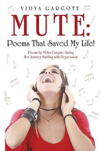 Cover image for Mute: Poems That Saved My Life!: Poems by Vidya Gargote during Her Journey Battling with Depression