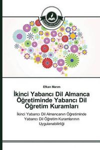 Cover image for &#304;kinci Yabanc&#305; Dil Almanca OE&#287;retiminde Yabanc&#305; Dil OE&#287;retim Kuramlar&#305;