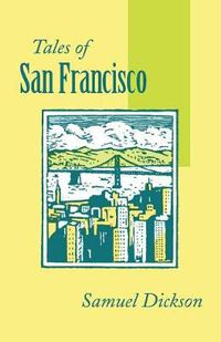 Cover image for Tales of San Francisco: Comprising 'San Francisco Is Your Home,' 'San Francisco Kaleidoscope,' 'The Streets of San Francisco