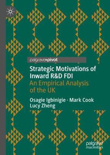 Strategic Motivations of Inward R&D FDI: An Empirical Analysis of the UK