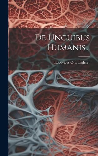Cover image for De Unguibus Humanis...
