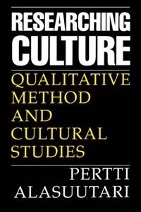 Cover image for Researching Culture: Qualitative Method and Cultural Studies