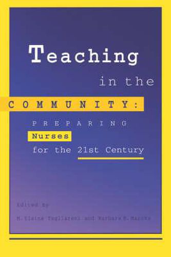 Cover image for Teaching in the Community: Preparing Nurses for the 21st Century