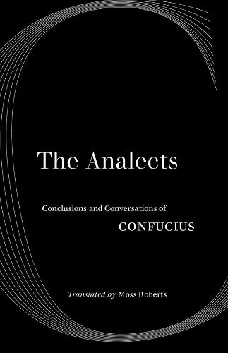 The Analects: Conclusions and Conversations of Confucius