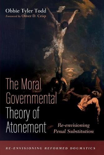 The Moral Governmental Theory of Atonement: Re-Envisioning Penal Substitution