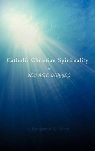 Cover image for Catholic Christian Spirituality for New Age Dummies