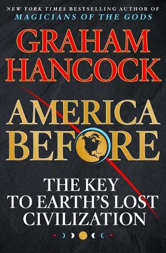 Cover image for America Before: The Key to Earth's Lost Civilization