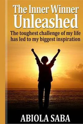 Cover image for The Inner Winner Unleashed: The toughest challenge of my life has led to my biggest inspiration