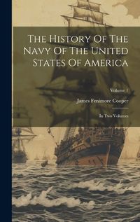 Cover image for The History Of The Navy Of The United States Of America