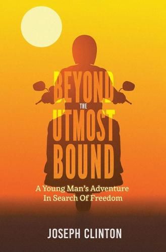 Cover image for Beyond the Utmost Bound: A young man's adventure in search of freedom