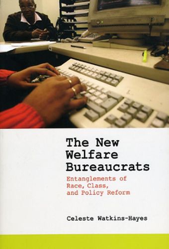 Cover image for The New Welfare Bureaucrats: Entanglements of Race, Class, and Policy Reform