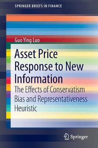 Cover image for Asset Price Response to New Information: The Effects of Conservatism Bias and Representativeness Heuristic